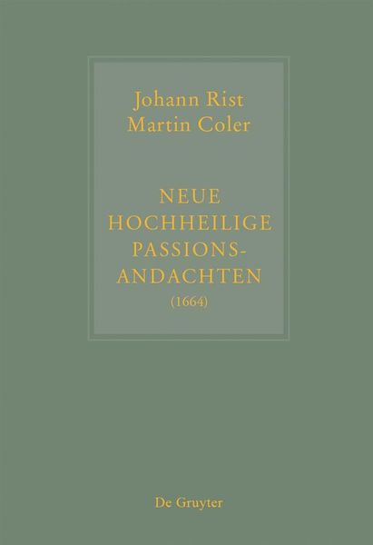 Produktbild: Johann Rist / Martin Coler, Neue Hochheilige Passions-Andachten (1664)