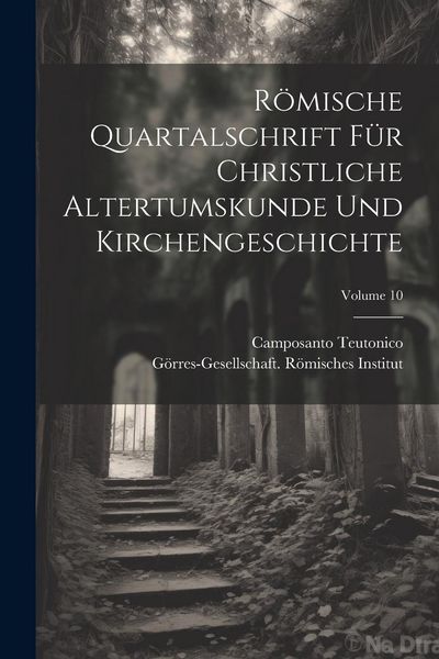 Produktbild: R&ouml;mische Quartalschrift F&uuml;r Christliche Altertumskunde Und Kirchengeschichte; Volume 10