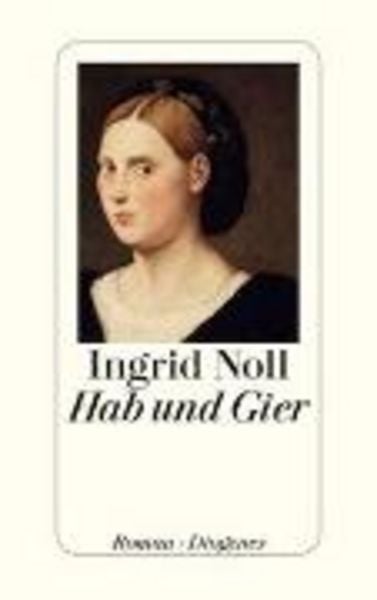 Hab und Gier, Gebundene Ausgabe von Ingrid Noll, Diogenes