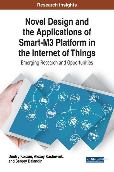 Produktbild: Novel Design and the Applications of Smart-M3 Platform in the Internet of Things: Emerging Research and Opportunities