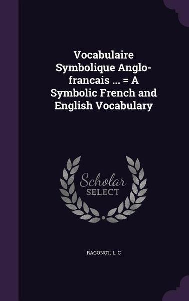 Produktbild: Vocabulaire Symbolique Anglo-francais ... = A Symbolic French and English Vocabulary