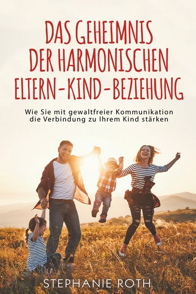 Produktbild: Das Geheimnis der harmonischen Eltern-Kind-Beziehung