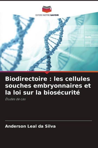 Produktbild: Biodirectoire : les cellules souches embryonnaires et la loi sur la bios&eacute;curit&eacute;