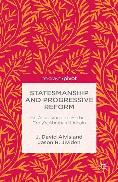 Produktbild: Statesmanship and Progressive Reform: An Assessment of Herbert Croly&rsquo;s Abraham Lincoln