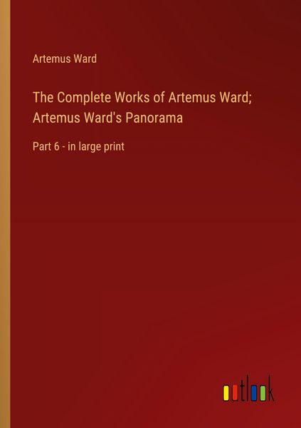 Produktbild: The Complete Works of Artemus Ward; Artemus Ward's Panorama