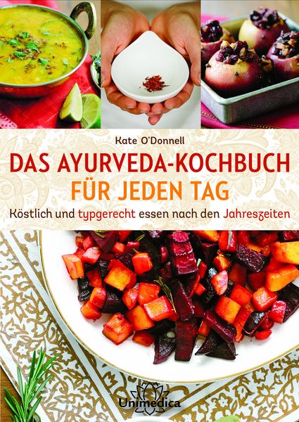 Das Ayurveda-Kochbuch für Jeden Tag, Taschenbuch von Kate O'Donnell; Unimedica, ein Imprint des Narayana Verlags, 9783946566663