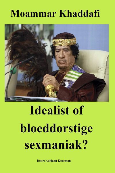 Produktbild: Moammar Khaddafi. Idealist of bloeddorstige sexmaniak?