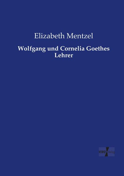 Produktbild: Wolfgang und Cornelia Goethes Lehrer