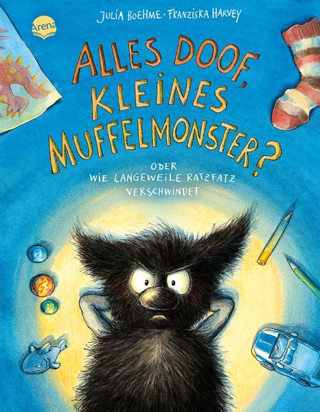 Das kleine Muffelmonster (4). Alles doof, kleines Muffelmonster? Oder wie Langeweile ratzfatz verschwindet, Gebundene Ausgabe von Julia Boehme, Arena,