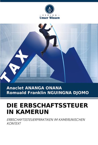 Die Erbschaftssteuer in Kamerun, Taschenbuch von Anaclet Ananga Onana , Romuald Franklin Nguingna Djomo, Verlag Unser Wissen, 9786208030346