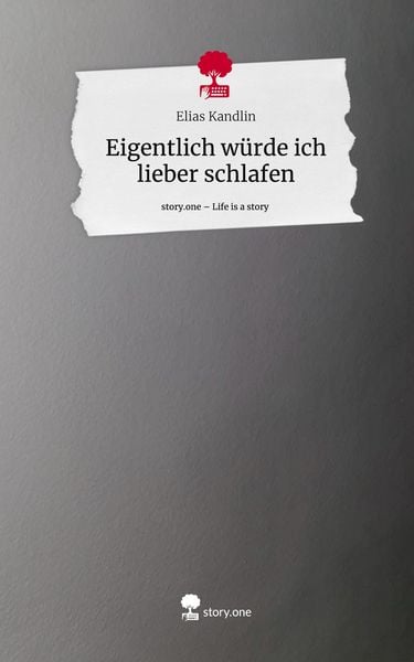 Produktbild: Eigentlich w&uuml;rde ich lieber schlafen. Life is a Story - story.one