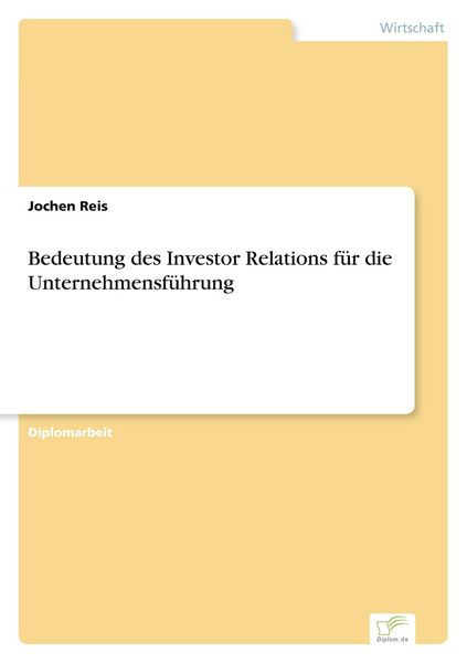 Produktbild: Bedeutung des Investor Relations f&uuml;r die Unternehmensf&uuml;hrung