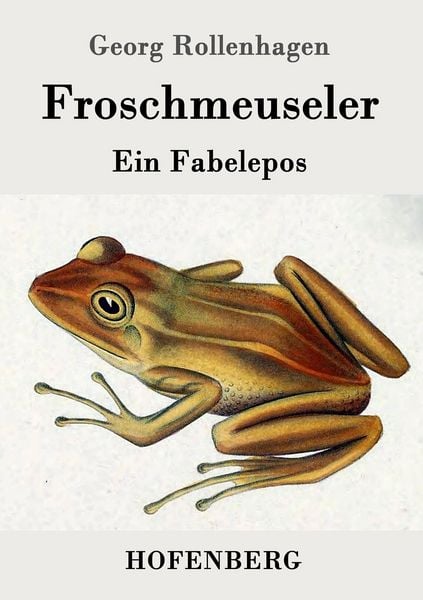 Froschmeuseler, Taschenbuch von Georg Rollenhagen, Hofenberg, 9783861991335