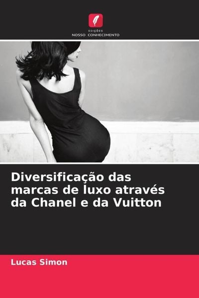 Produktbild: Diversifica&ccedil;&atilde;o das marcas de luxo atrav&eacute;s da Chanel e da Vuitton