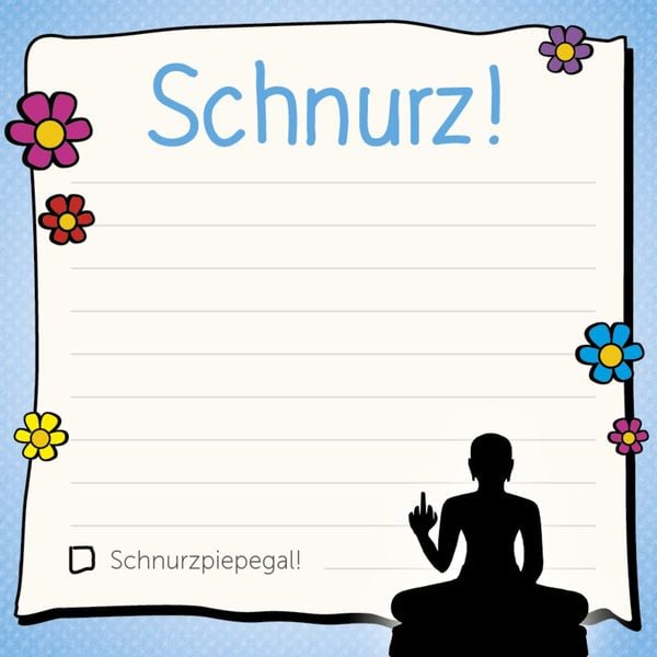 Am Arsch vorbei: Schnurz! - Klebezettel