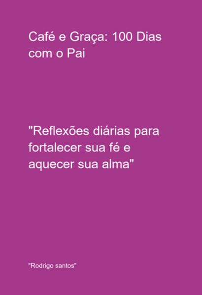 Produktbild: Caf&eacute; E Gra&ccedil;a: 100 Dias Com O Pai