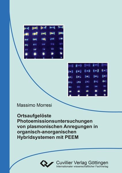 Produktbild: Ortsaufgel&ouml;ste Photoemissionsuntersuchungen von plasmonischen Anregungen in organisch-anorganischen Hybridsystemen mit PEEM