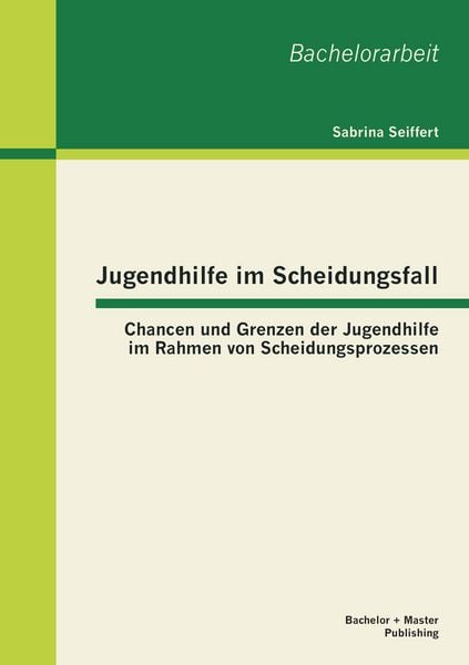 Produktbild: Jugendhilfe im Scheidungsfall: Chancen und Grenzen der Jugendhilfe im Rahmen von Scheidungsprozessen