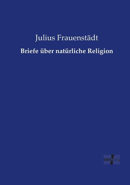 Briefe über natürliche Religion, Taschenbuch von Julius Frauenstädt, Vero Verlag, 9783737207492