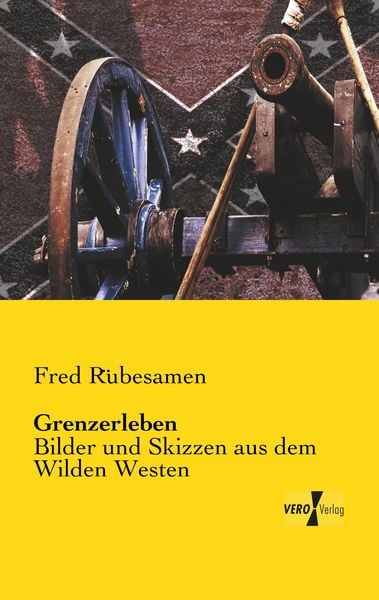 Grenzerleben, Taschenbuch von Fred Rübesamen, BoD - Books on Demand, 9783956106408