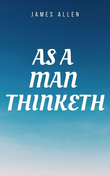 Produktbild: As a man Thinketh Book: The Original 1902 Edition (The Wisdom Of James Allen)