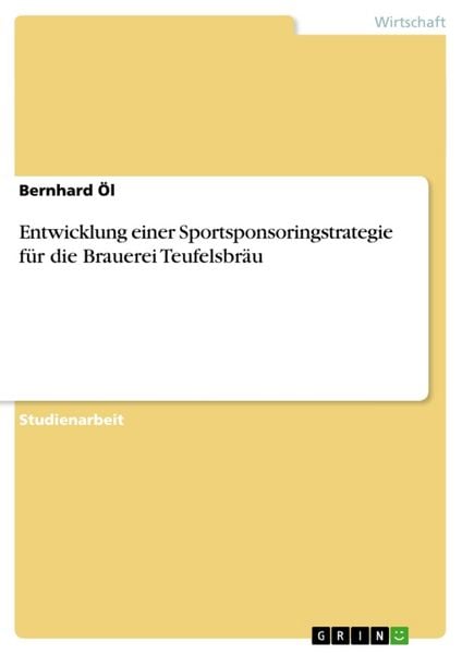 Produktbild: Entwicklung einer Sportsponsoringstrategie f&uuml;r die Brauerei Teufelsbr&auml;u