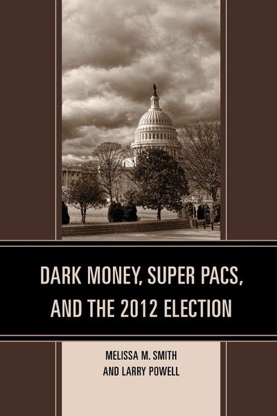 Produktbild: Dark Money, Super PACs, and the 2012 Election