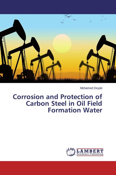 Produktbild: Corrosion and Protection of Carbon Steel in Oil Field Formation Water