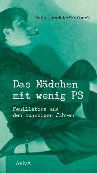 Das Mädchen mit wenig PS, Gebundene Ausgabe von Ruth Landshoff-Yorck, Aviva, 978-3-932338-81-6