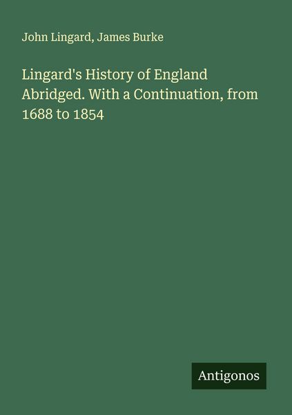 Produktbild: Lingard's History of England Abridged. With a Continuation, from 1688 to 1854