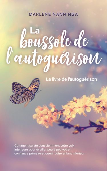 Produktbild: La boussole de l'autogu&eacute;rison - Le livre de l'autogu&eacute;rison: Comment suivre consciemment votre voix int&eacute;rieure pour &eacute;veiller peu &agrave; peu votre confiance