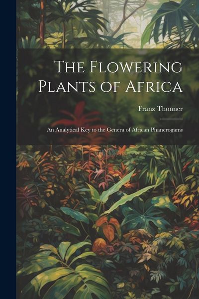 Produktbild: The Flowering Plants of Africa; an Analytical key to the Genera of African Phanerogams