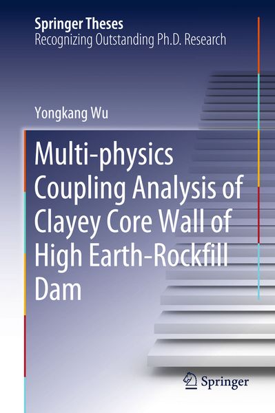 Produktbild: Multi-physics Coupling Analysis of Clayey Core Wall of High Earth-Rockfill Dam