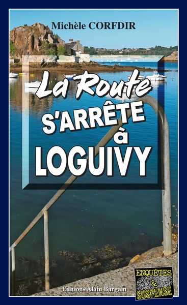 Produktbild: La route s'arr&ecirc;te &agrave; Loguivy-de-la-Mer