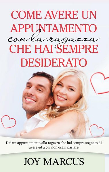 Produktbild: Come avere un appuntamento con la ragazza che hai sempre desiderato