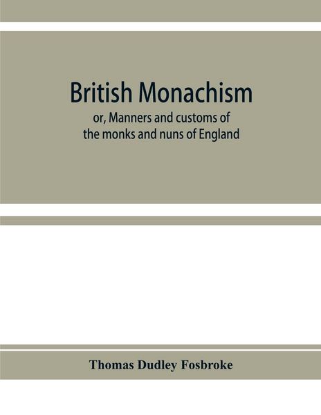 Produktbild: British monachism; or, Manners and customs of the monks and nuns of England