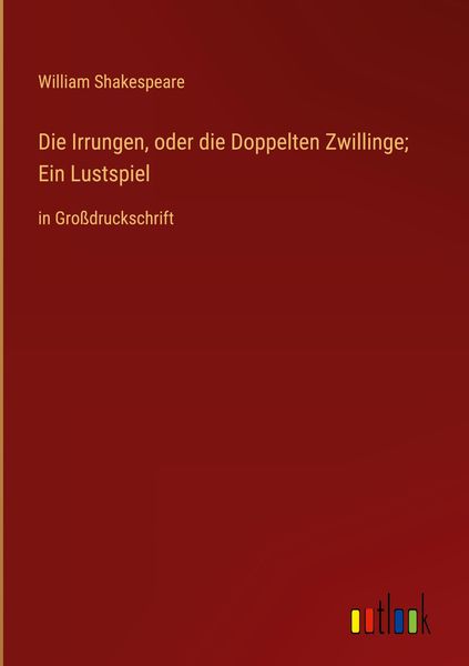 Produktbild: Die Irrungen, oder die Doppelten Zwillinge; Ein Lustspiel