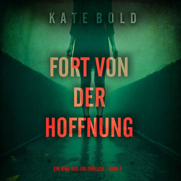 Produktbild: Fort von der Hoffnung (Ein Nina-Veil-FBI-Thriller &ndash; Band 3)