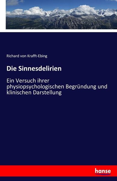 Die Sinnesdelirien, Taschenbuch von Richard Krafft-Ebing, Hansebooks, 9783743610385
