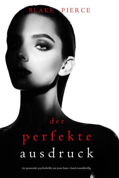 Produktbild: Der Perfekte Ausdruck (Ein spannender Psychothriller mit Jessie Hunt-Band Einunddrei&szlig;ig)