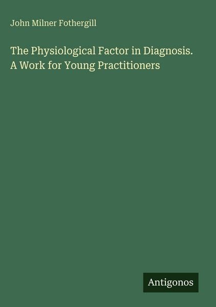 Produktbild: The Physiological Factor in Diagnosis. A Work for Young Practitioners
