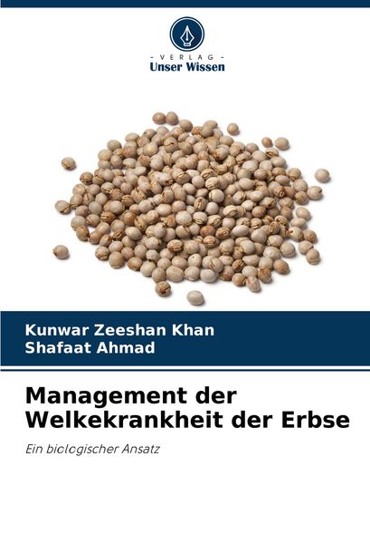 Management der Welkekrankheit der Erbse, Taschenbuch von Kunwar Zeeshan Khan , Shafaat Ahmad, Verlag Unser Wissen, 9786207411344