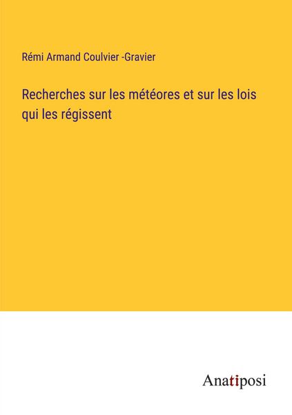 Produktbild: Recherches sur les m&eacute;t&eacute;ores et sur les lois qui les r&eacute;gissent
