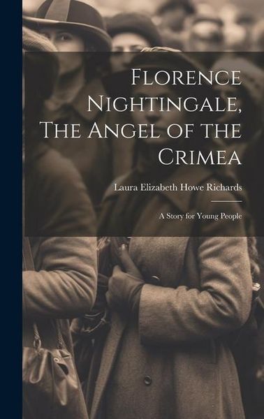 Produktbild: Florence Nightingale, The Angel of the Crimea; A Story for Young People