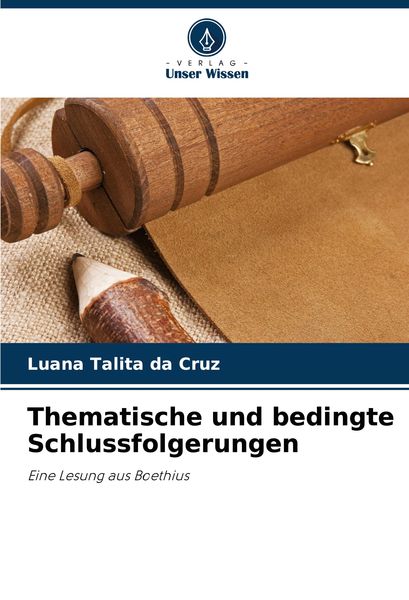 Thematische und bedingte Schlussfolgerungen, Taschenbuch von Luana Talita da Cruz, Verlag Unser Wissen, 9786207798858