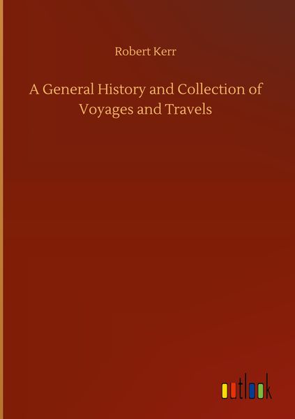 Produktbild: A General History and Collection of Voyages and Travels