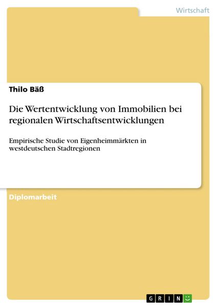 Produktbild: Die Wertentwicklung von Immobilien bei regionalen Wirtschaftsentwicklungen