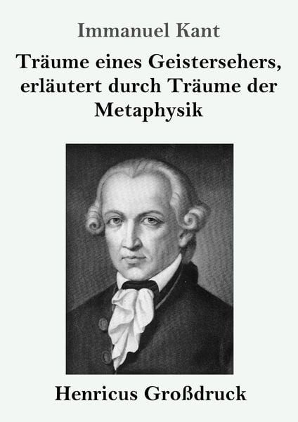 Produktbild: Tr&auml;ume eines Geistersehers, erl&auml;utert durch Tr&auml;ume der Metaphysik (Gro&szlig;druck)