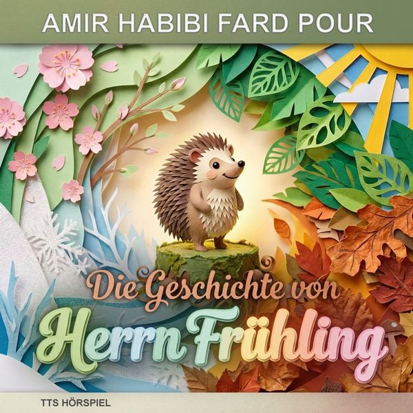 Die Geschichte von Herrn Frühling - Amir Habibi Fard Pour, Audio, 4070169576520