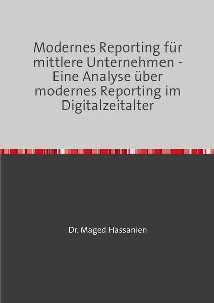 Produktbild: Modernes Reporting f&uuml;r mittlere Unternehmen - Eine Analyse &uuml;ber modernes Reporting im Digitalzeitalter